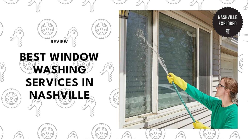 We Ditched The Paper Towels For The 6 Best Window Washing Services in Nashville