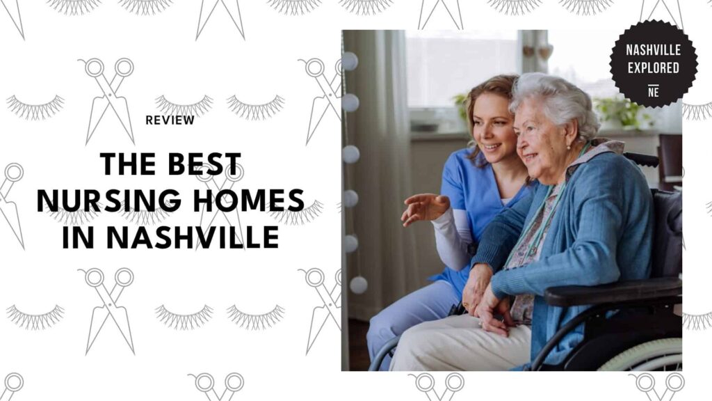 The 5 Best Nursing Homes in Nashville We’d Trust Our Loved Ones With