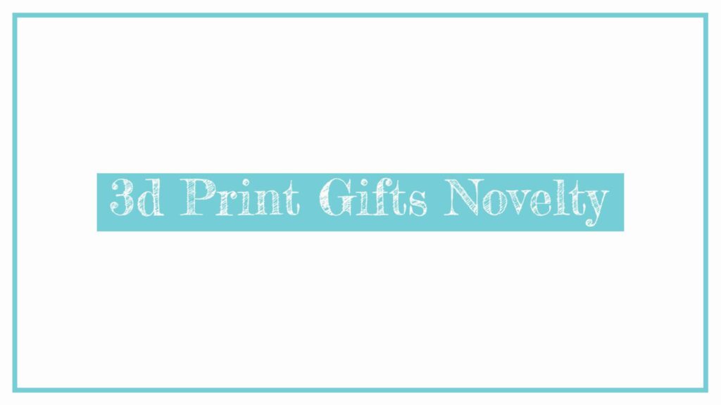 3d-print-gifts-novelty