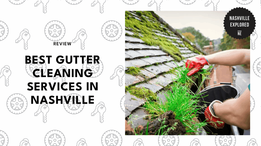 5 Best Gutter Cleaning Services in Nashville for Hassle-Free Home Maintenance